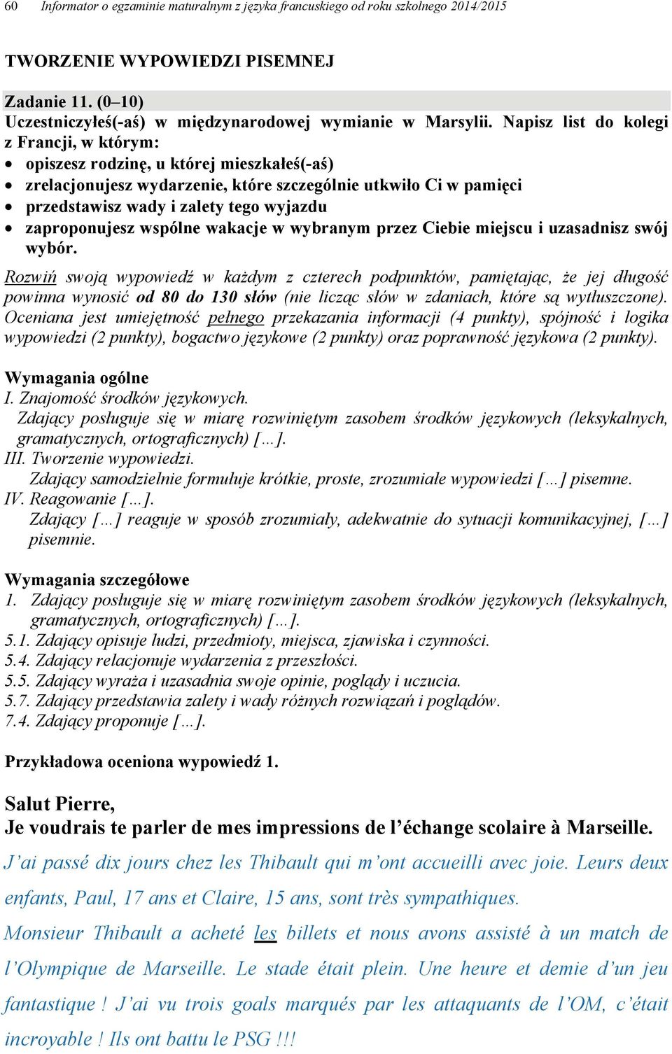 zaproponujesz wspólne wakacje w wybranym przez Ciebie miejscu i uzasadnisz swój wybór.