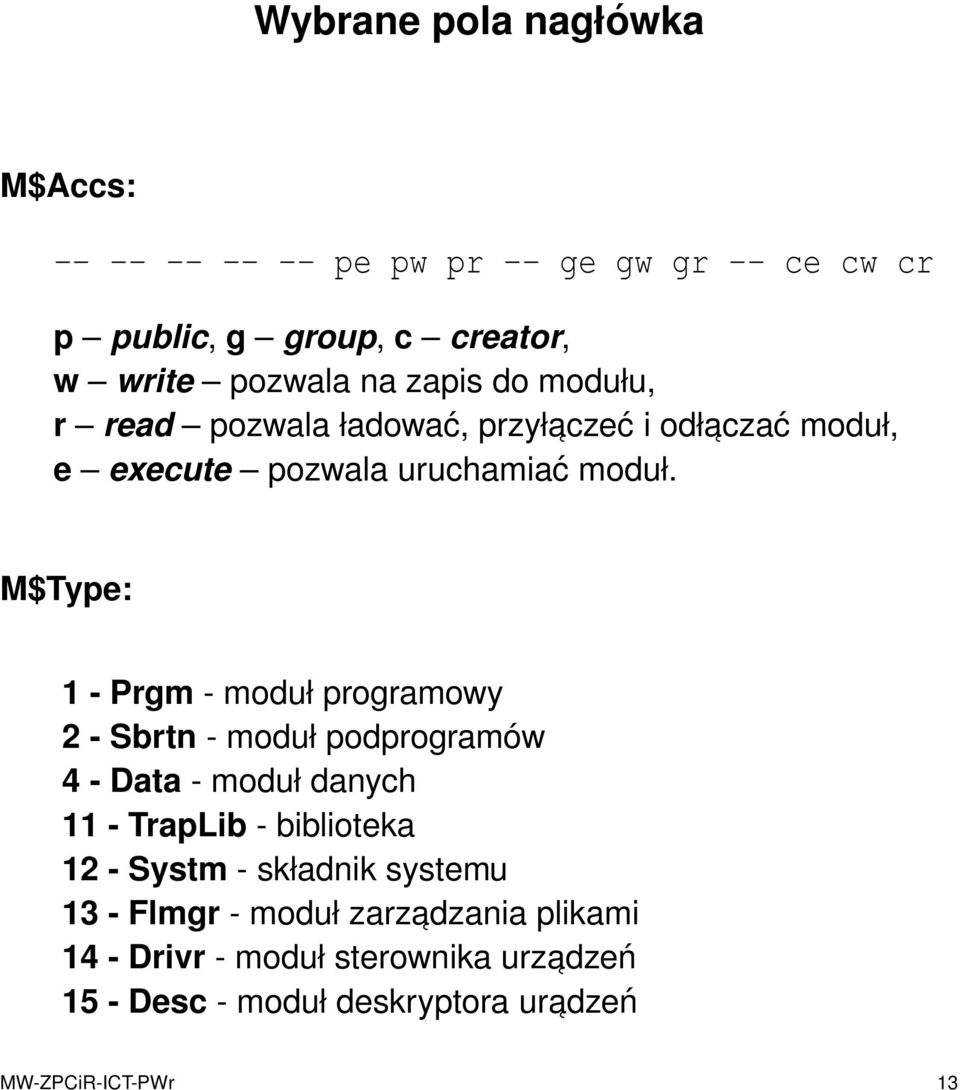 M$Type: 1 - Prgm - moduł programowy 2 - Sbrtn - moduł podprogramów 4 - Data - moduł danych 11 - TrapLib - biblioteka 12 - Systm -