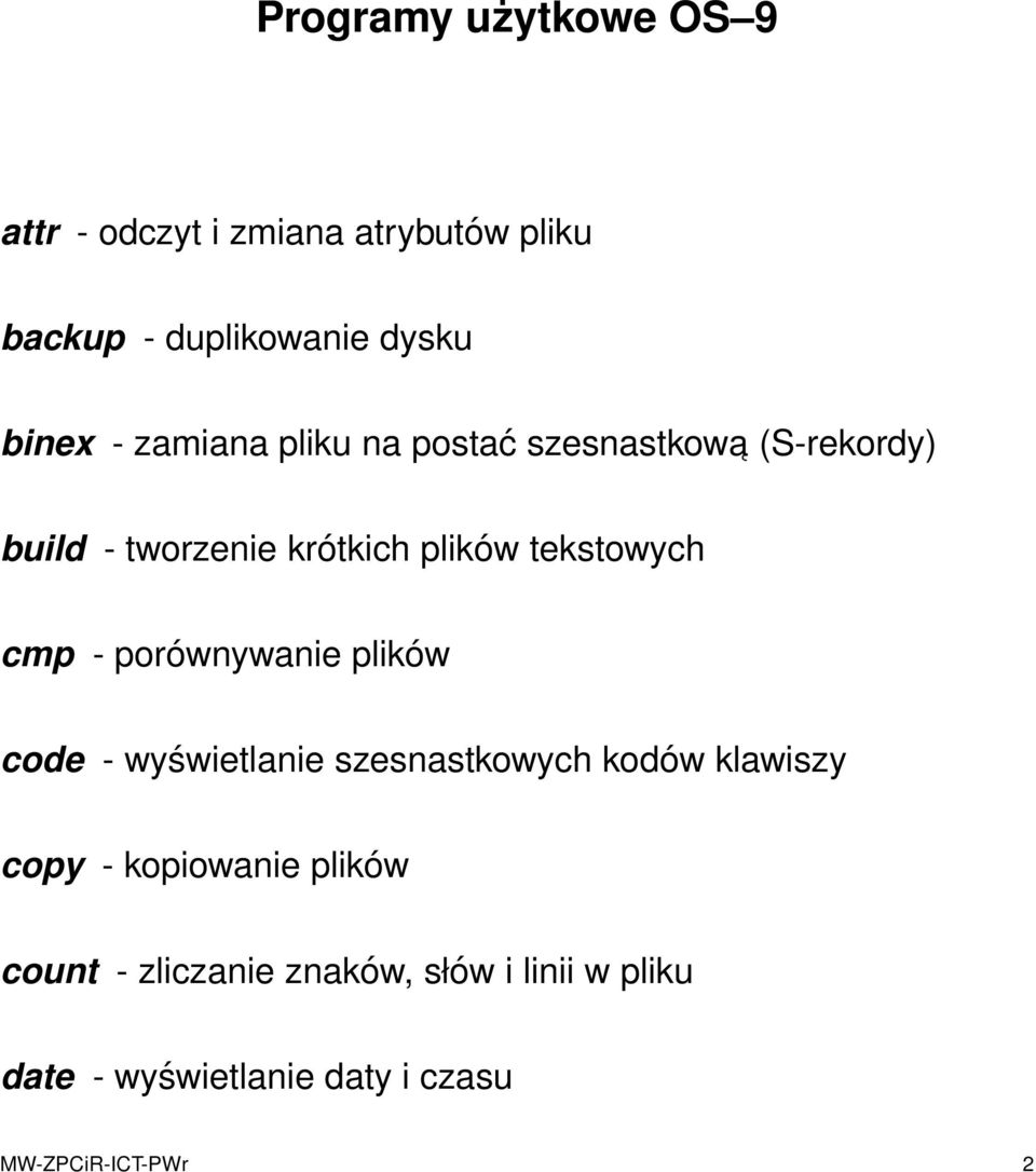 cmp - porównywanie plików code - wyświetlanie szesnastkowych kodów klawiszy copy - kopiowanie