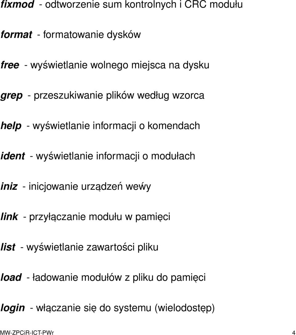 informacji o modułach iniz - inicjowanie urz adzeń weẃy link - przył aczanie modułu w pamieci list - wyświetlanie