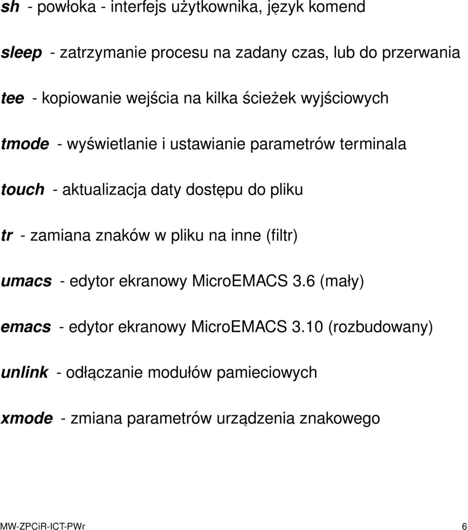 pliku tr - zamiana znaków w pliku na inne (filtr) umacs - edytor ekranowy MicroEMACS 3.