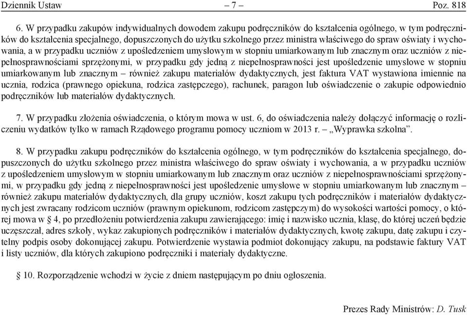 spraw oświaty i wychowania, a w przypadku uczniów z upośledzeniem umysłowym w stopniu umiarkowanym lub znacznym oraz uczniów z niepełnosprawnościami sprzężonymi, w przypadku gdy jedną z