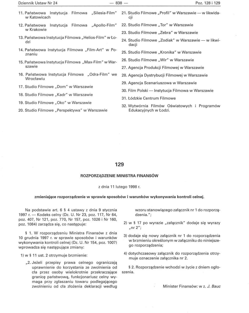 Państwowa Instytucja Filmowa "Film-Art" w Poznaniu 25. Studio Filmowe "Kronika" 15. Państwowa Instytucja Filmowa "Max-Film" wwarszawie 16. Państwowa Instytucja Filmowa "Odra-Film" we Wrocławiu 17.