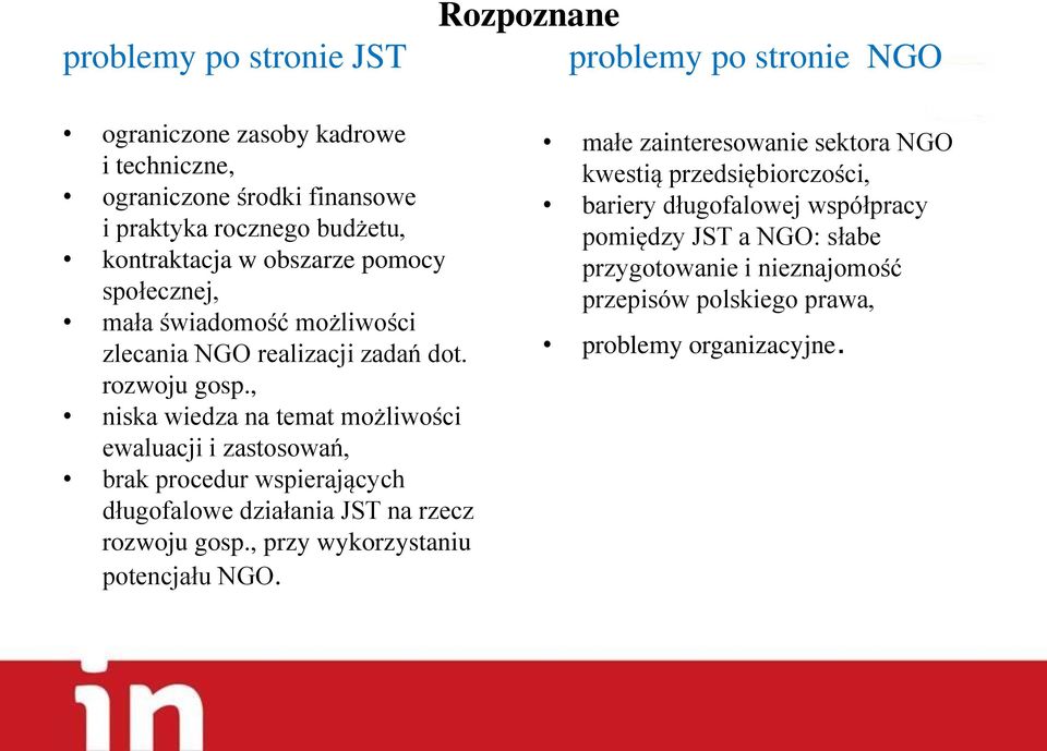 , niska wiedza na temat możliwości ewaluacji i zastosowań, brak procedur wspierających długofalowe działania JST na rzecz rozwoju gosp.