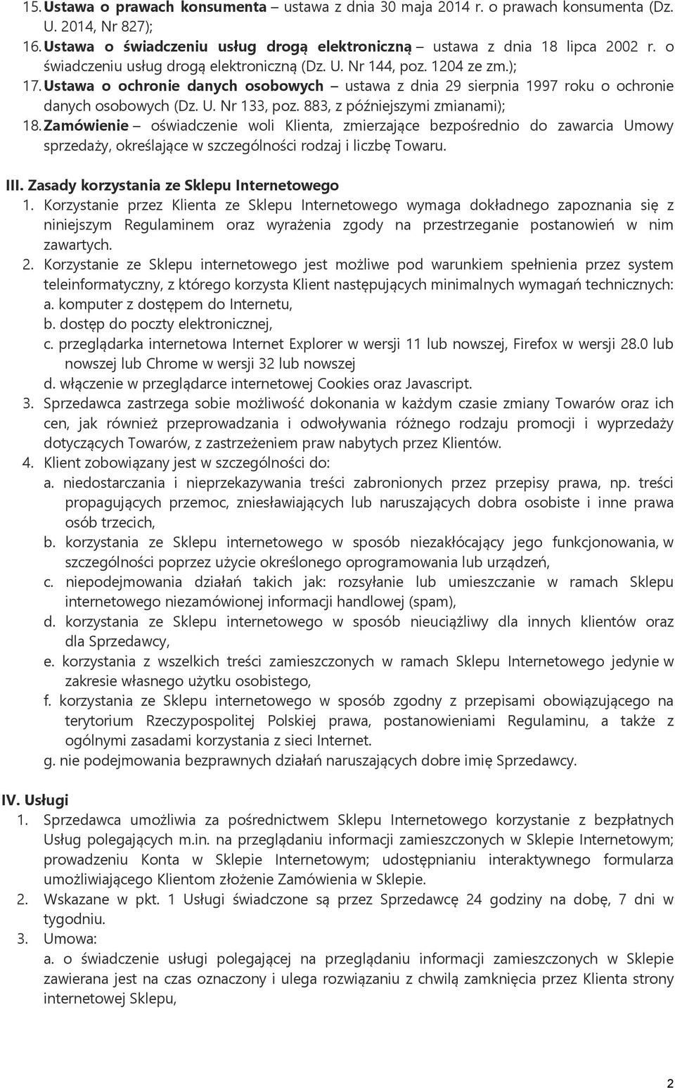 883, z późniejszymi zmianami); 18. Zamówienie oświadczenie woli Klienta, zmierzające bezpośrednio do zawarcia Umowy sprzedaży, określające w szczególności rodzaj i liczbę Towaru. III.