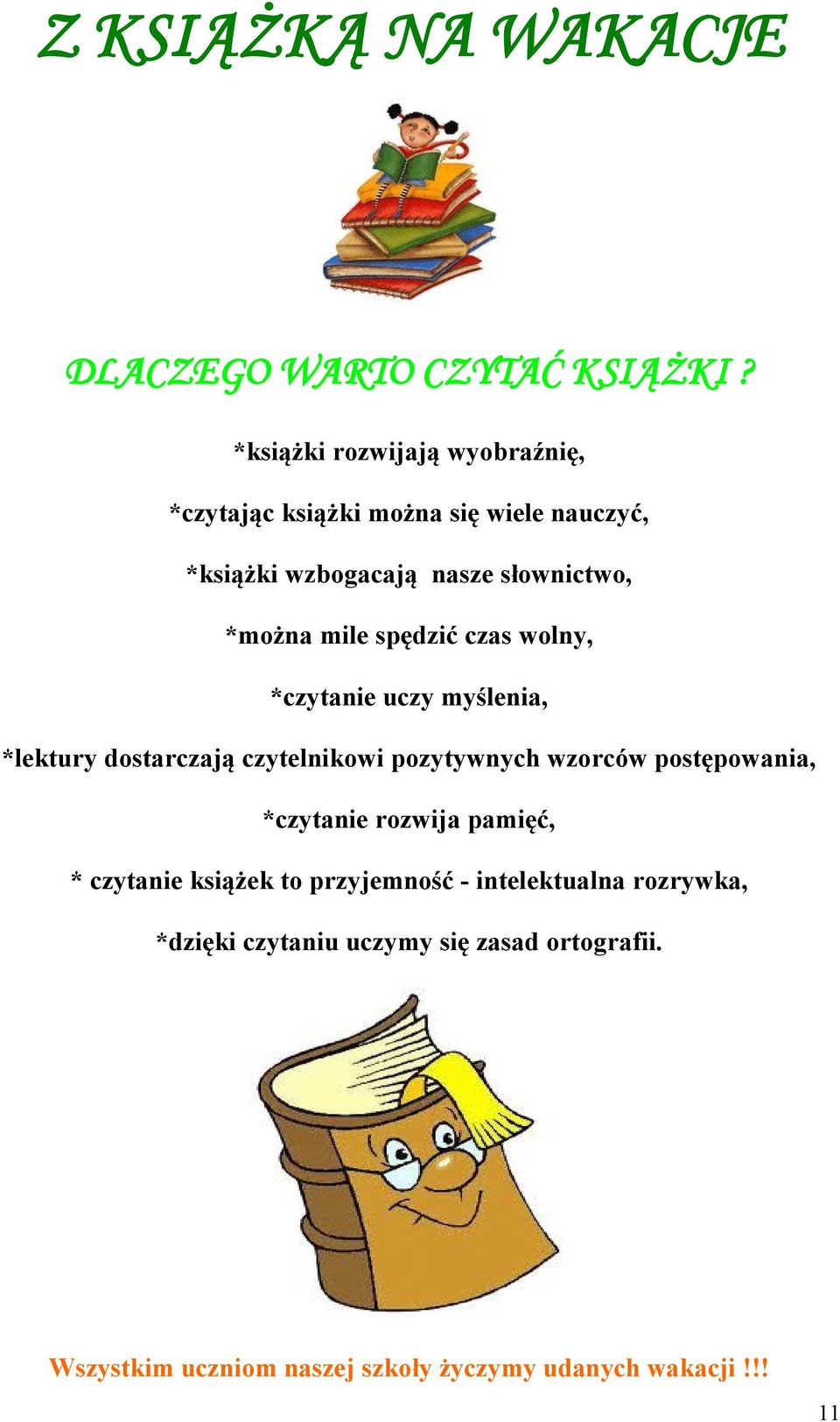 mile spędzić czas wolny, *czytanie uczy myślenia, *lektury dostarczają czytelnikowi pozytywnych wzorców postępowania,