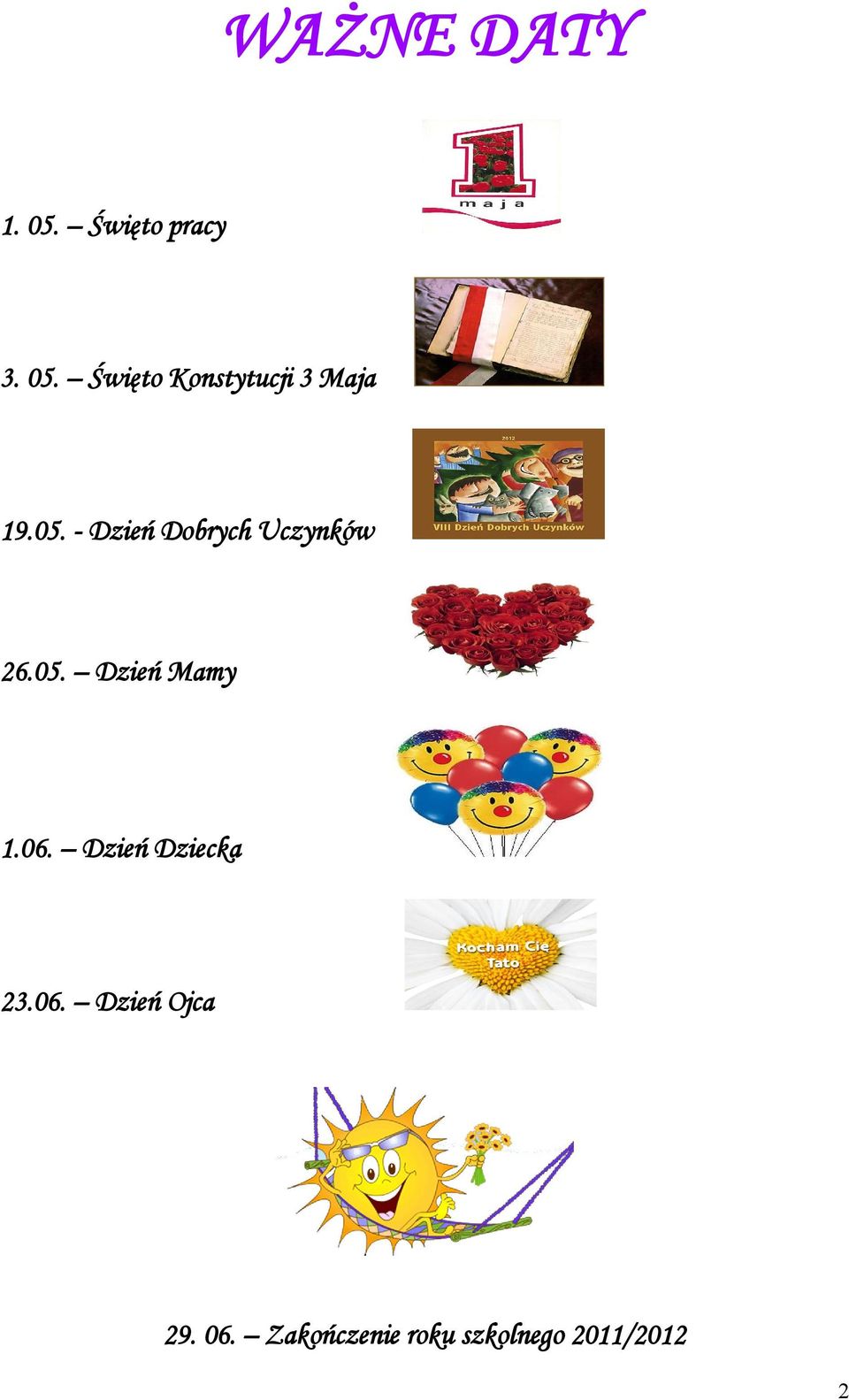 06. Dzień Dziecka 23.06. Dzień Ojca 29. 06.