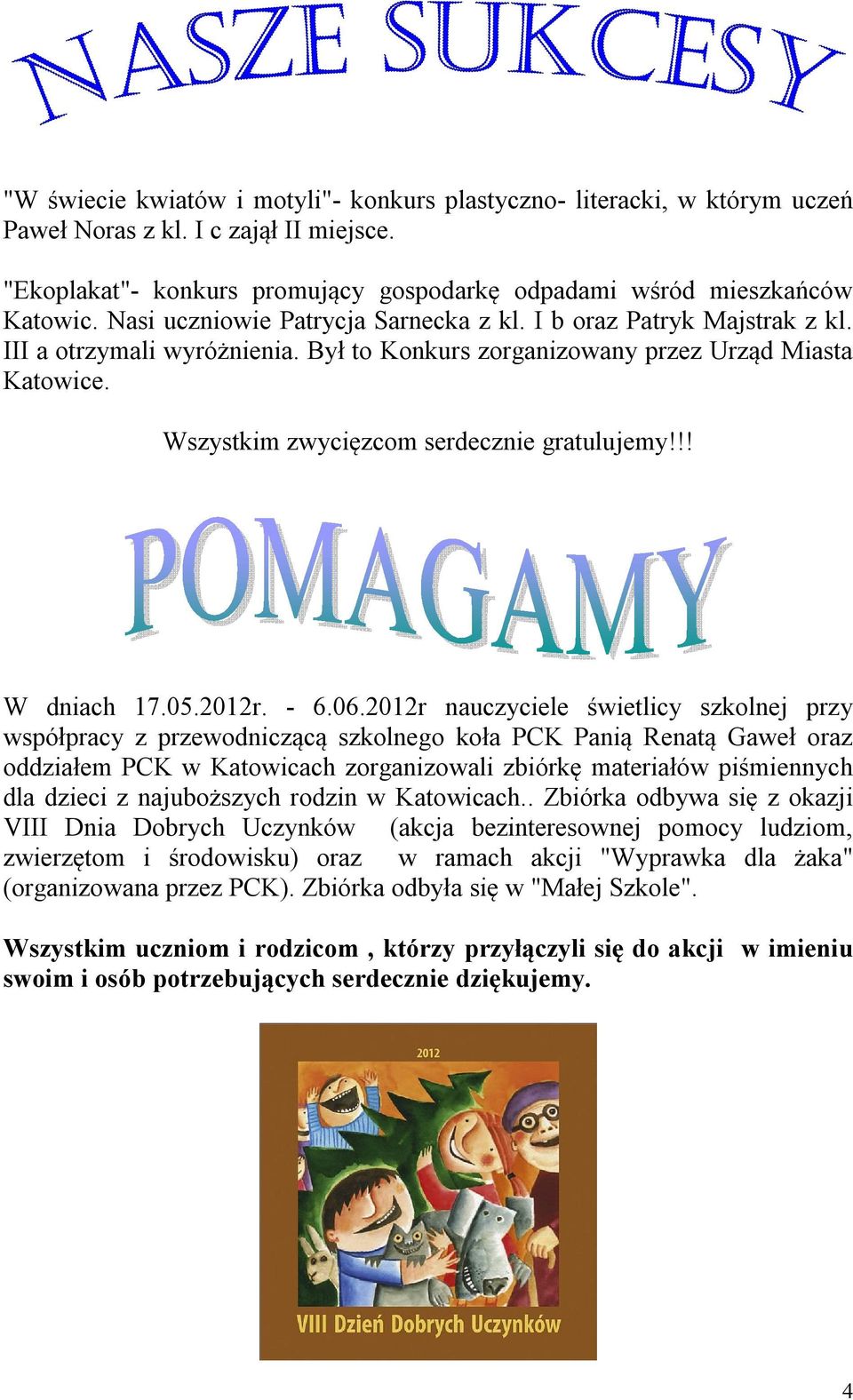 Wszystkim zwycięzcom serdecznie gratulujemy!!! W dniach 17.05.2012r. - 6.06.