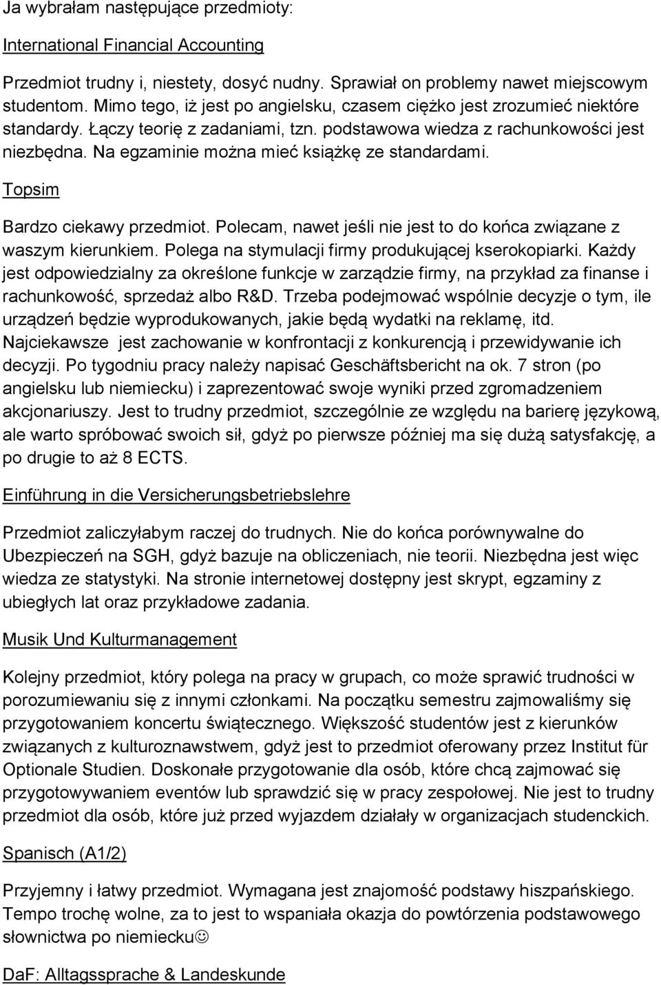 Na egzaminie można mieć książkę ze standardami. Topsim Bardzo ciekawy przedmiot. Polecam, nawet jeśli nie jest to do końca związane z waszym kierunkiem.