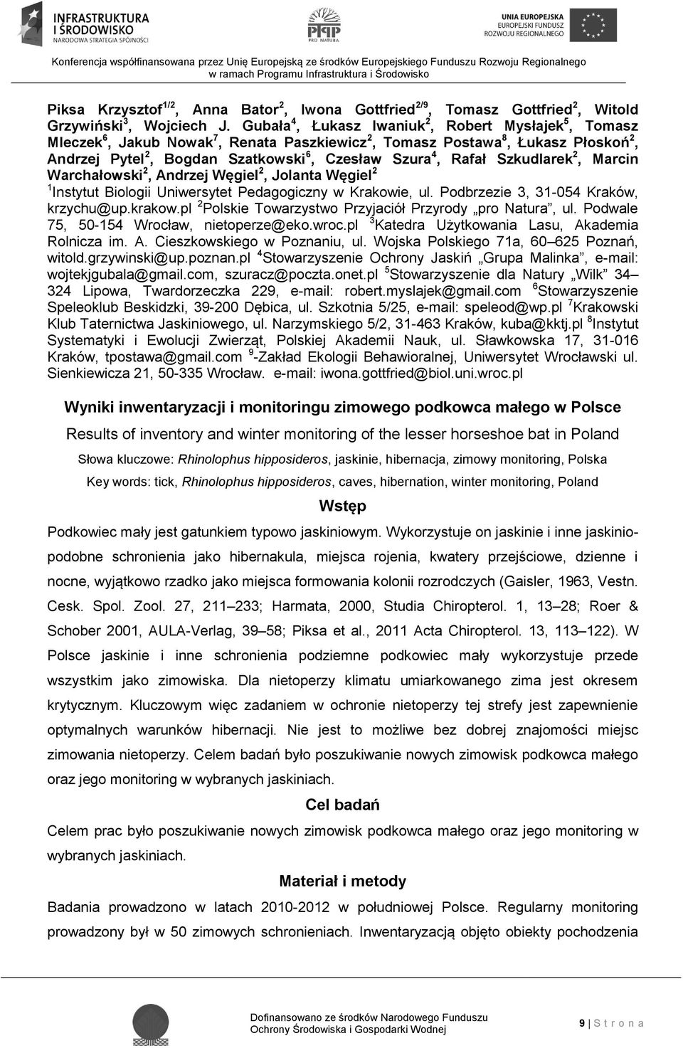 Szkudlarek 2, Marcin Warchałowski 2, Andrzej Węgiel 2, Jolanta Węgiel 2 1 Instytut Biologii Uniwersytet Pedagogiczny w Krakowie, ul. Podbrzezie 3, 31-054 Kraków, krzychu@up.krakow.