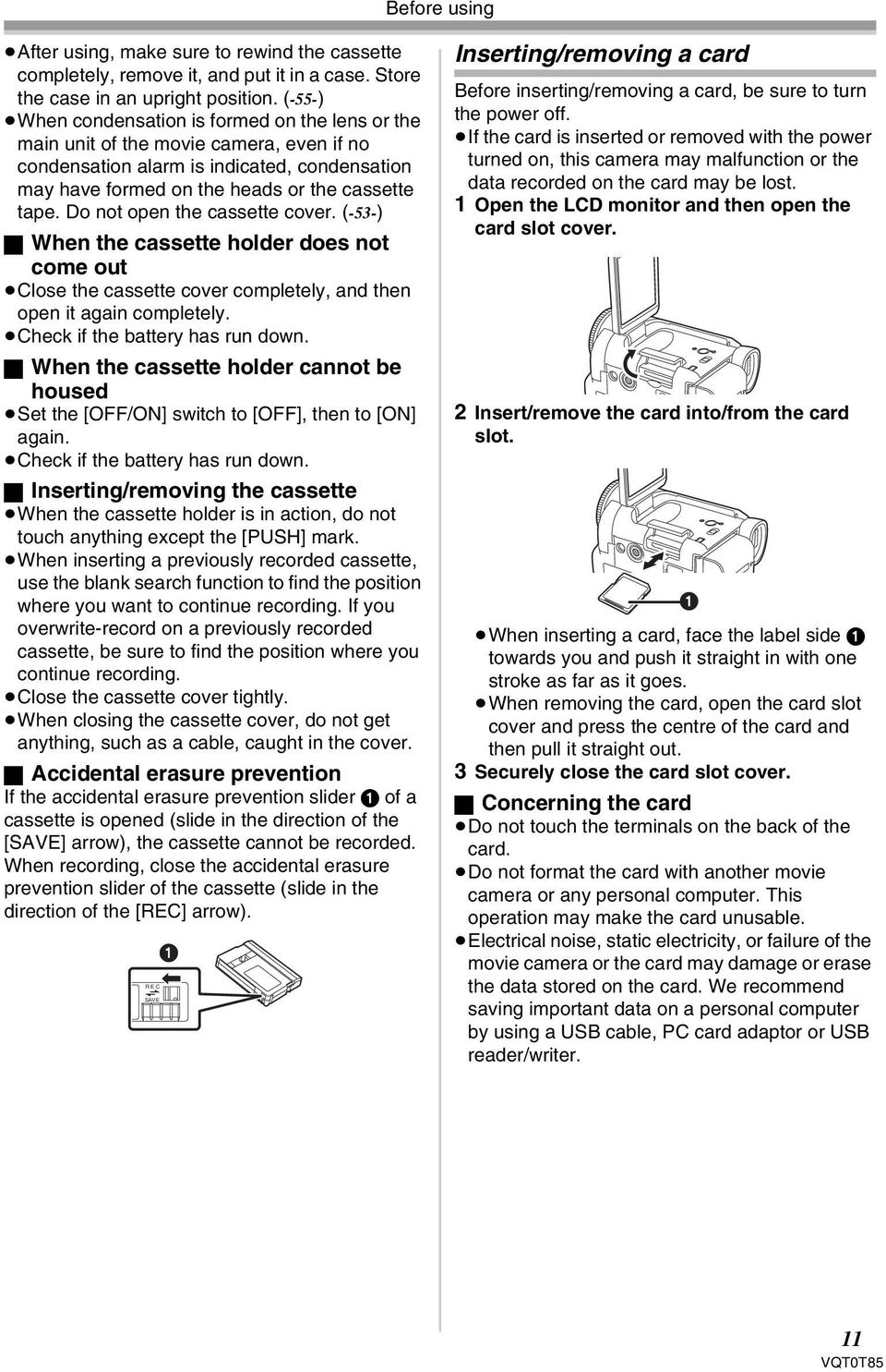 Do not open the cassette cover. (-53-) ª When the cassette holder does not come out Close the cassette cover completely, and then open it again completely. Check if the battery has run down.