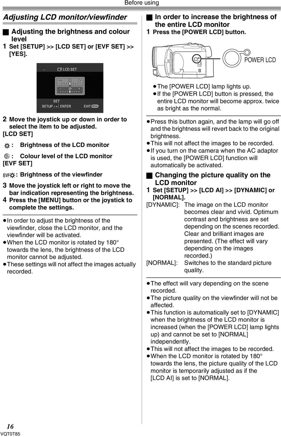 [LCD SET] : Brightness of the LCD monitor : Colour level of the LCD monitor [EVF SET] EVF : Brightness of the viewfinder 3 Move the joystick left or right to move the bar indication representing the