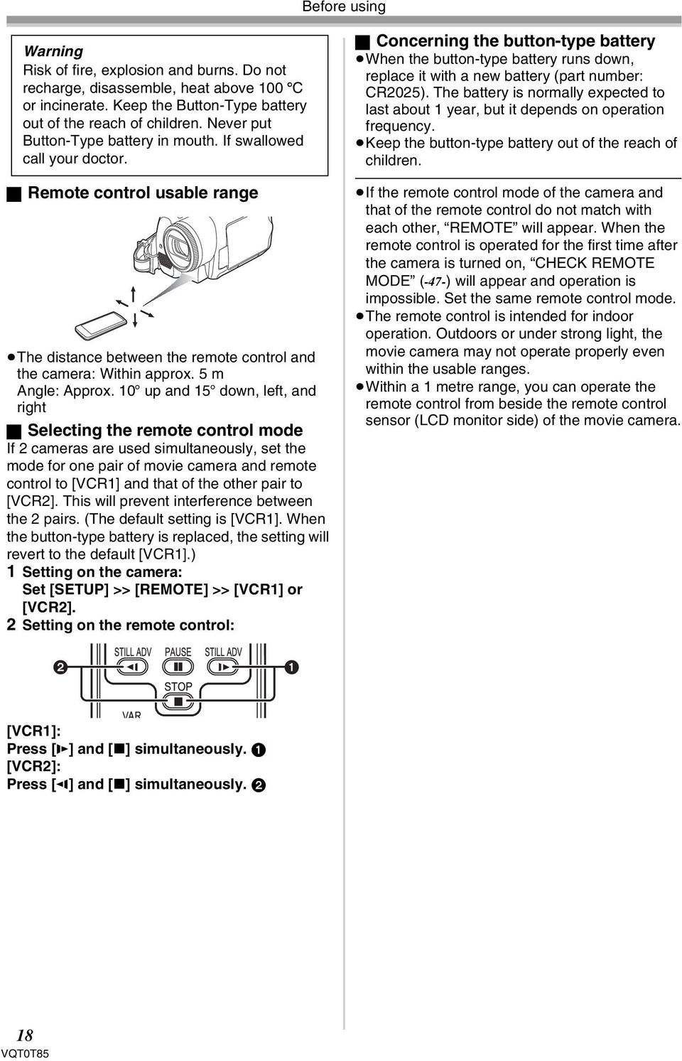 10o up and 15o down, left, and right ª Selecting the remote control mode If 2 cameras are used simultaneously, set the mode for one pair of movie camera and remote control to [VCR1] and that of the