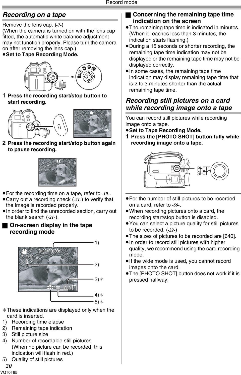 2 Press the recording start/stop button again to pause recording. ; PC ª Concerning the remaining tape time indication on the screen The remaining tape time is indicated in minutes.