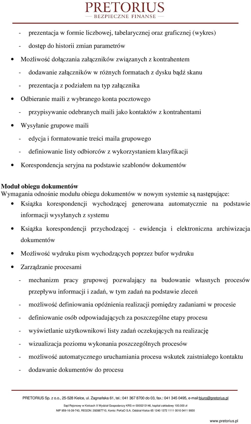 Wysyłanie grupowe maili - edycja i formatowanie treści maila grupowego - definiowanie listy odbiorców z wykorzystaniem klasyfikacji Korespondencja seryjna na podstawie szablonów dokumentów Moduł