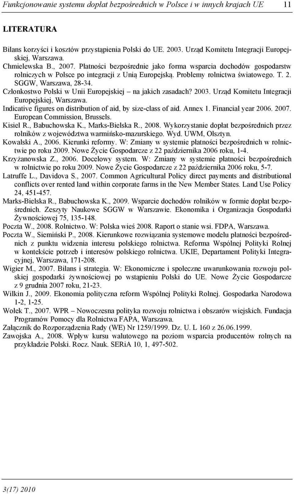 Członkostwo Polski w Unii Europejskiej na jakich zasadach? 2003. Urząd Komitetu Integracji Europejskiej, Warszawa. Indicative figures on distribution of aid, by size-class of aid. Annex 1.