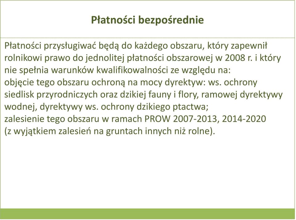 i który nie spełnia warunków kwalifikowalności ze względu na: objęcie tego obszaru ochroną na mocy dyrektyw: ws.