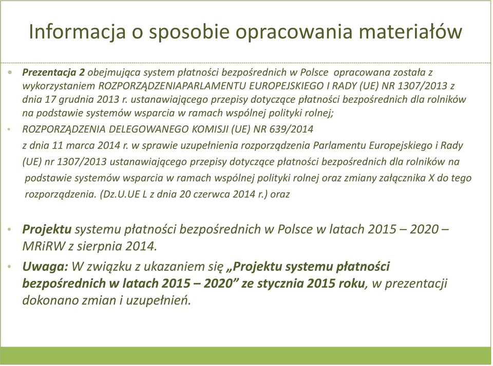 ustanawiającego przepisy dotyczące płatności bezpośrednich dla rolników na podstawie systemów wsparcia w ramach wspólnej polityki rolnej; ROZPORZĄDZENIA DELEGOWANEGO KOMISJI (UE) NR 639/2014 z dnia