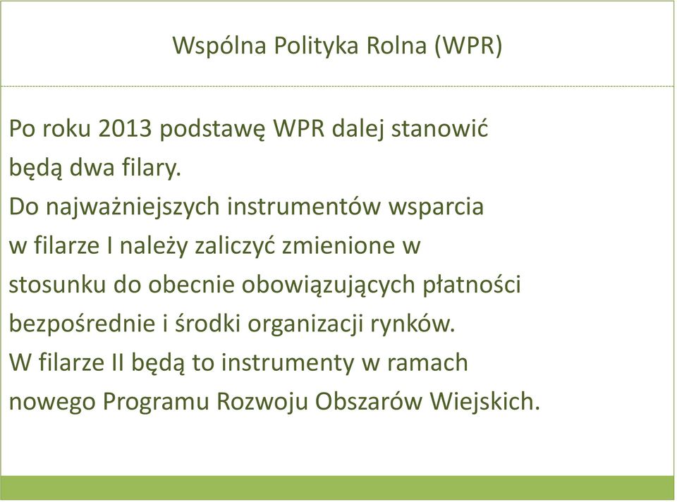 Do najważniejszych instrumentów wsparcia w filarze I należy zaliczyć zmienione w