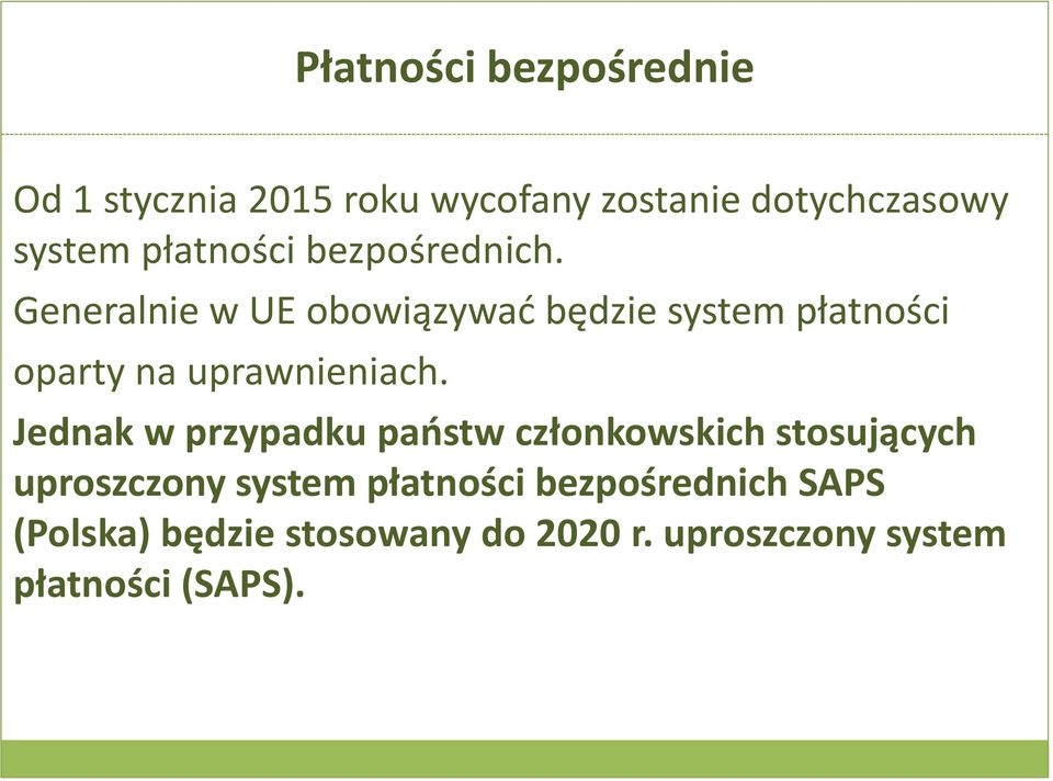 Generalnie w UE obowiązywać będzie system płatności oparty na uprawnieniach.