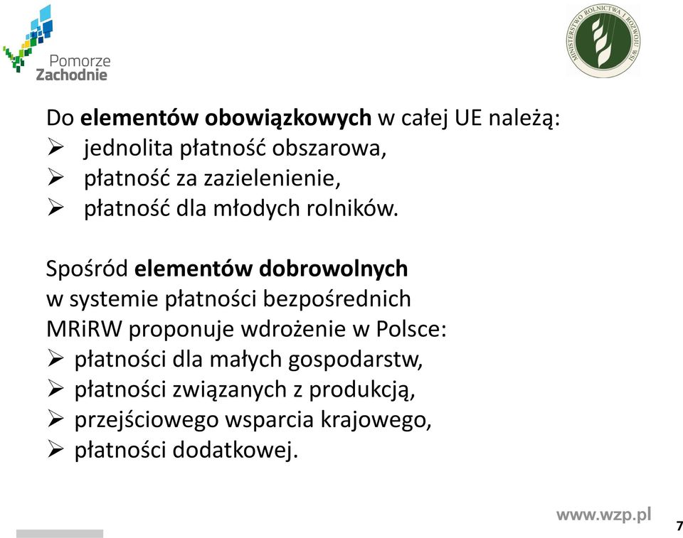 Spośród elementów dobrowolnych w systemie płatności bezpośrednich MRiRW proponuje