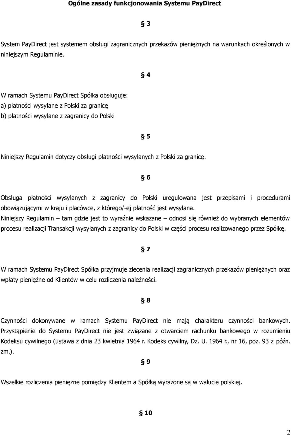 Polski za granicę. 6 Obsługa płatności wysyłanych z zagranicy do Polski uregulowana jest przepisami i procedurami obowiązującymi w kraju i placówce, z którego/-ej płatność jest wysyłana.