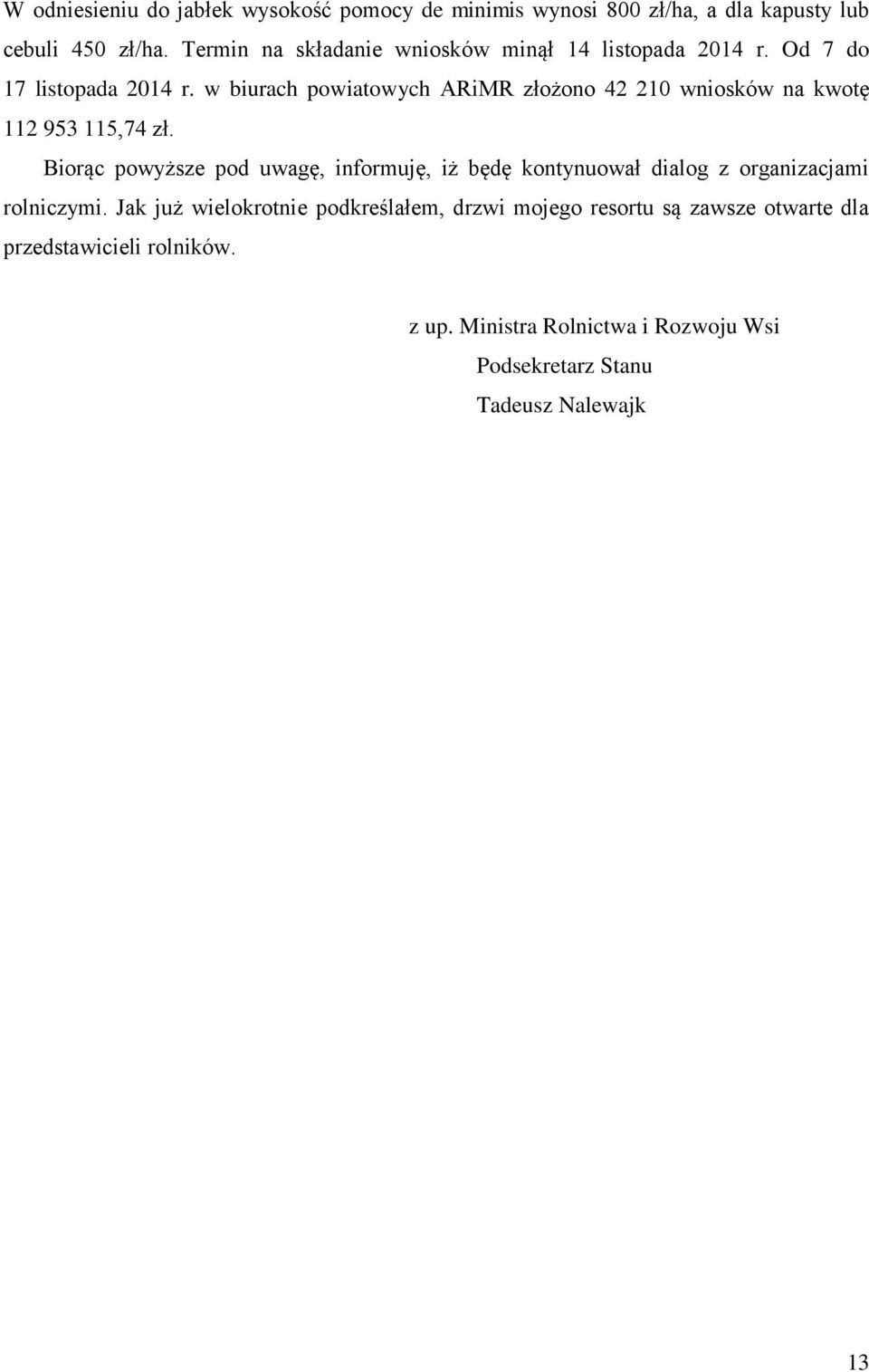 w biurach powiatowych ARiMR złożono 42 210 wniosków na kwotę 112 953 115,74 zł.