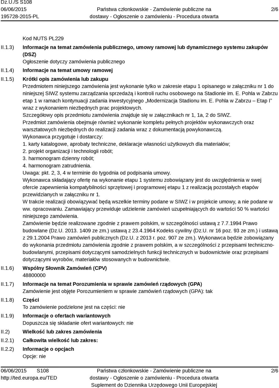 załączniku nr 1 do niniejszej SIWZ systemu zarządzania sprzedażą i kontroli ruchu osobowego na Stadionie im. E.