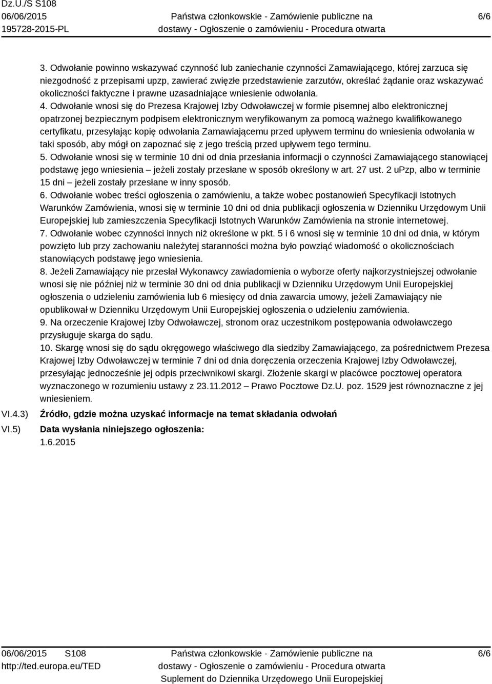 wskazywać okoliczności faktyczne i prawne uzasadniające wniesienie odwołania. 4.