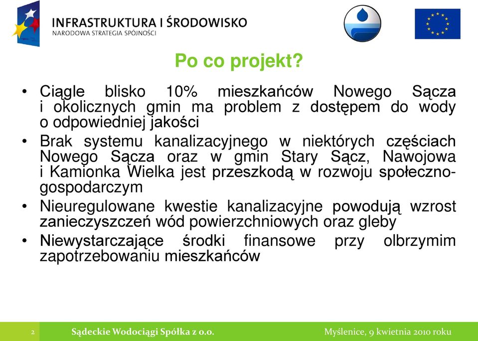 systemu kanalizacyjnego w niektórych częściach Nowego Sącza oraz w gmin Stary Sącz, Nawojowa i Kamionka Wielka jest przeszkodą