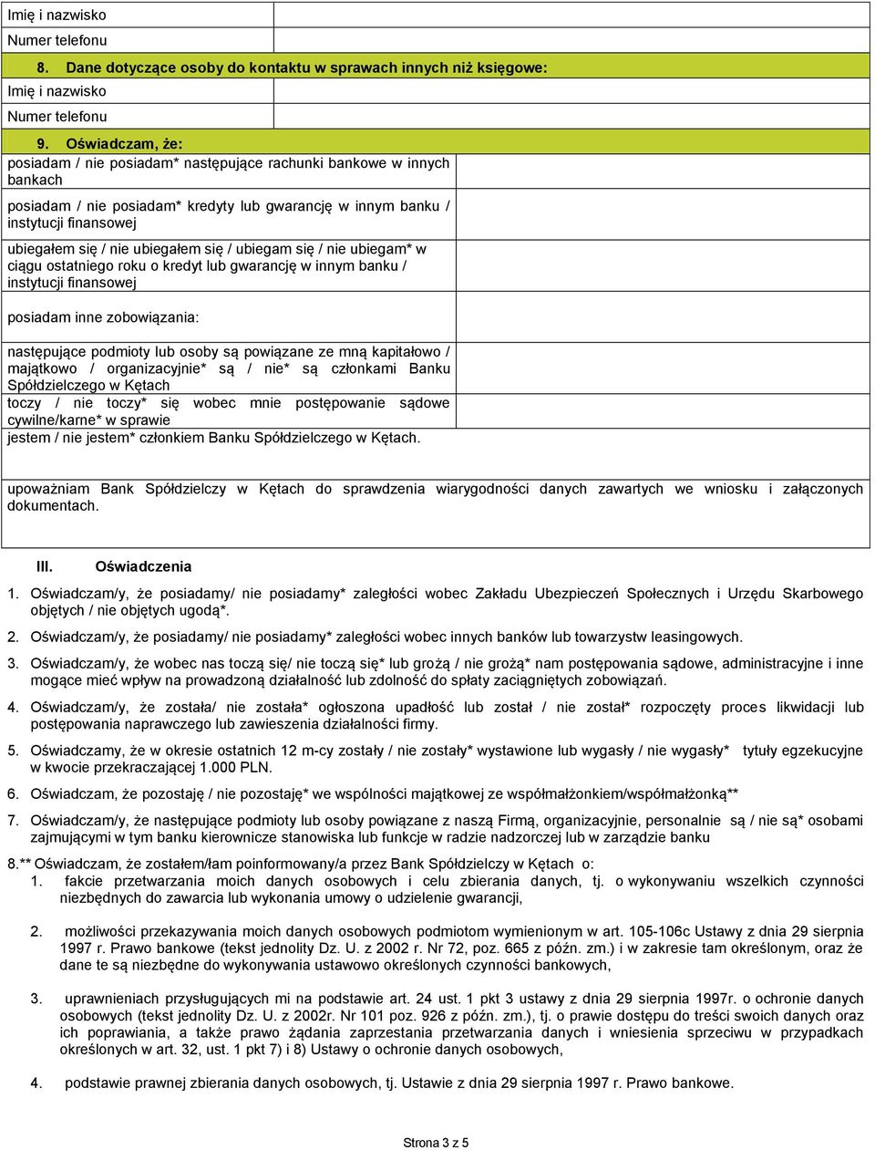 ubiegałem się / ubiegam się / nie ubiegam* w ciągu ostatniego roku o kredyt lub gwarancję w innym banku / instytucji finansowej posiadam inne zobowiązania: następujące podmioty lub osoby są powiązane