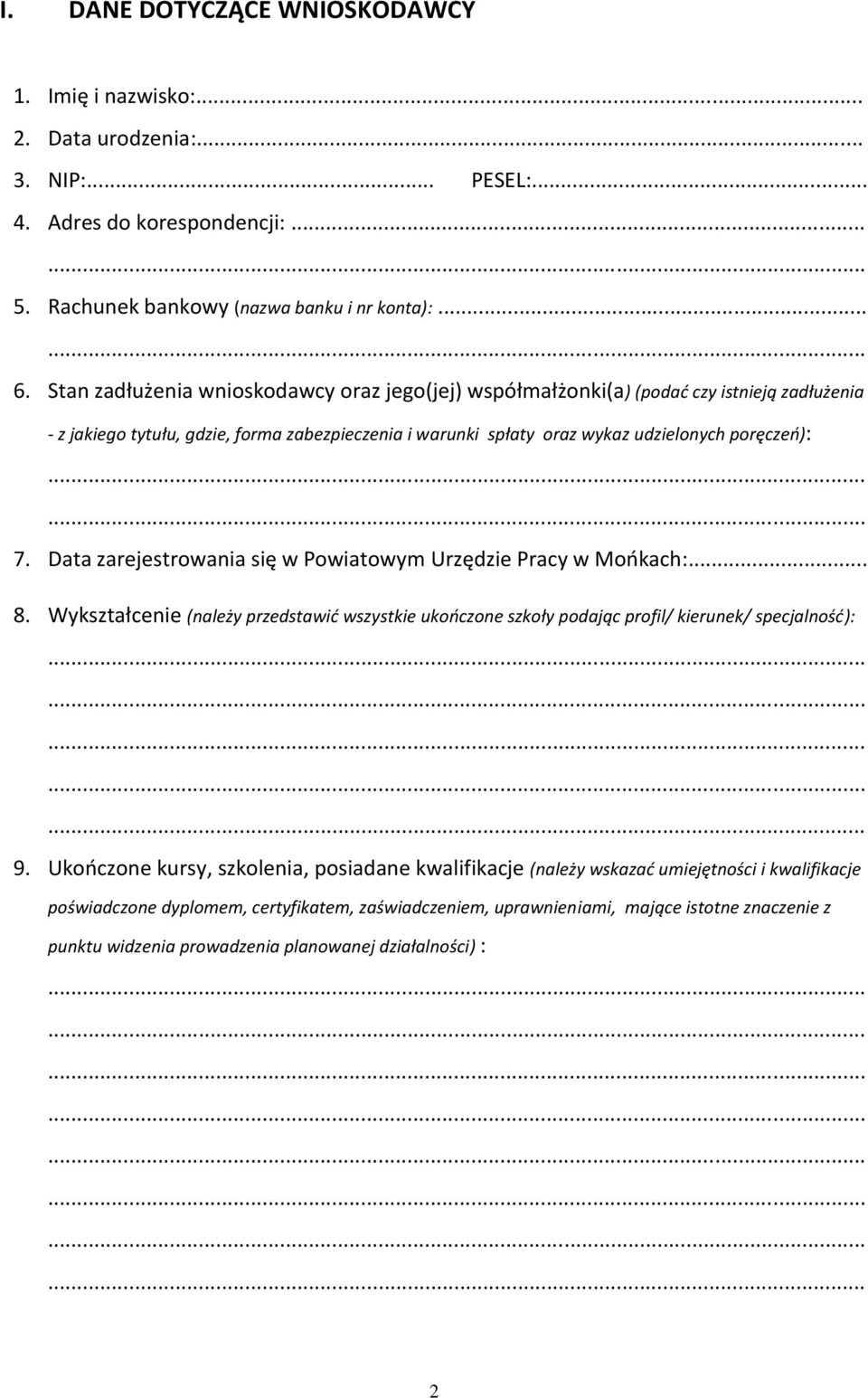 Data zarejestrowania się w Powiatowym Urzędzie Pracy w Mońkach:... 8. Wykształcenie (należy przedstawić wszystkie ukończone szkoły podając profil/ kierunek/ specjalność):..... 9.