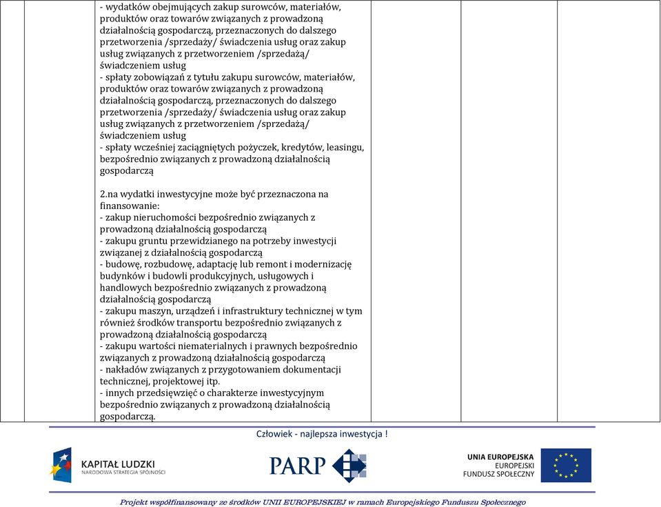 gospodarczą, przeznaczonych do dalszego przetworzenia /sprzedaży/ świadczenia usług oraz zakup usług związanych z przetworzeniem /sprzedażą/ świadczeniem usług - spłaty wcześniej zaciągniętych