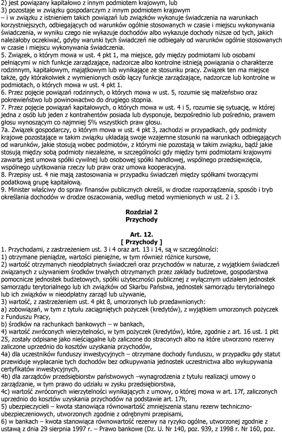 jakich należałoby oczekiwać, gdyby warunki tych świadczeń nie odbiegały od warunków ogólnie stosowanych w czasie i miejscu wykonywania świadczenia. 5. Związek, o którym mowa w ust.