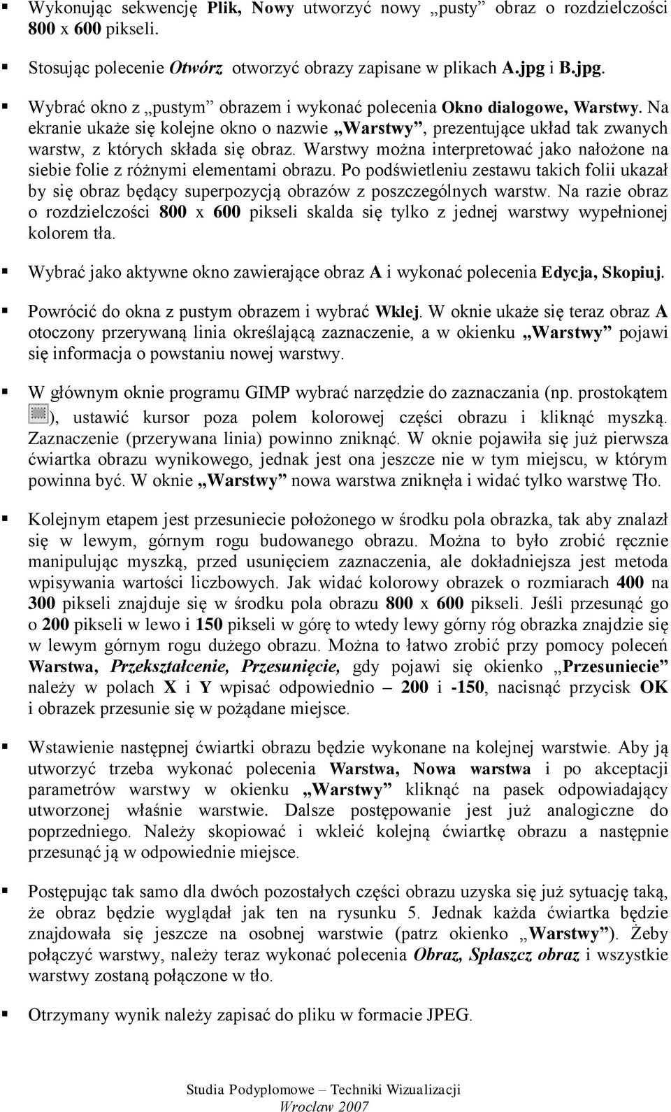 Na ekranie ukaże się kolejne okno o nazwie Warstwy, prezentujące układ tak zwanych warstw, z których składa się obraz.