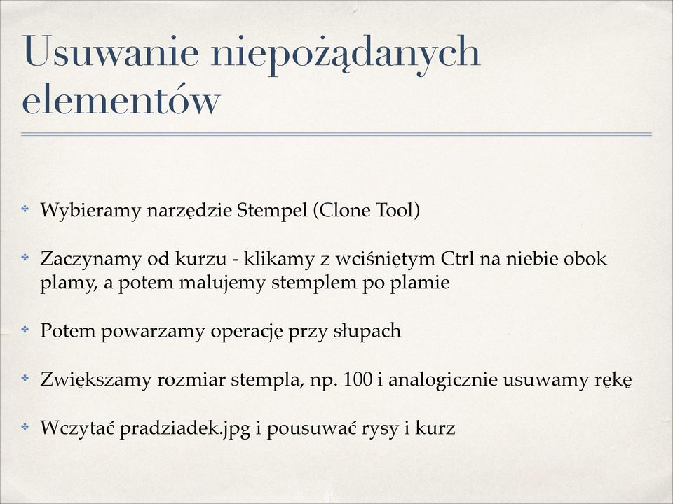 malujemy stemplem po plamie" Potem powarzamy operację przy słupach" Zwiększamy