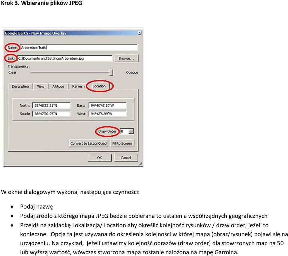 ustalenia współrzędnych geograficznych Przejdź na zakładkę Lokalizacja/ Location aby określid kolejnośd rysunków / draw order, jeżeli to