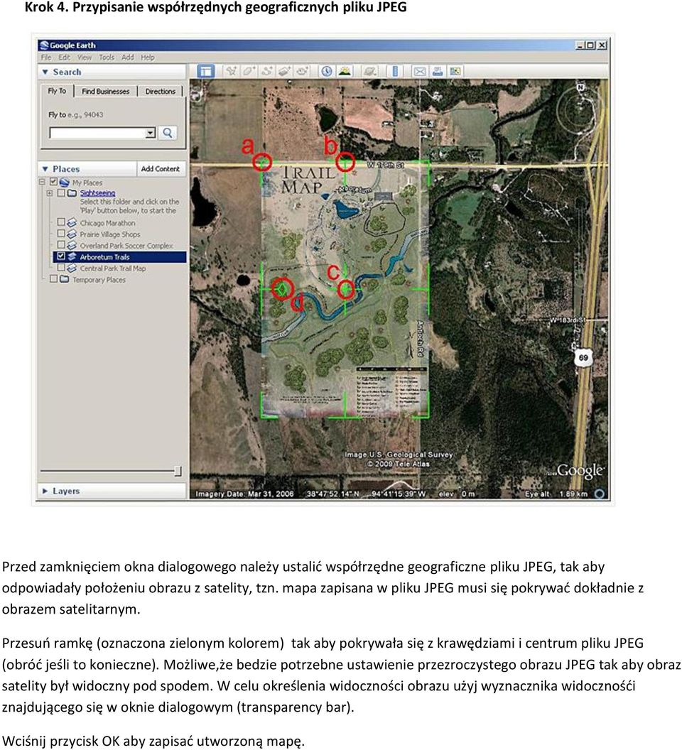 obrazu z satelity, tzn. mapa zapisana w pliku JPEG musi się pokrywad dokładnie z obrazem satelitarnym.