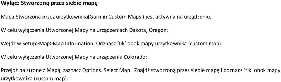 Odznacz tik obok mapy urzytkownika (custom map).