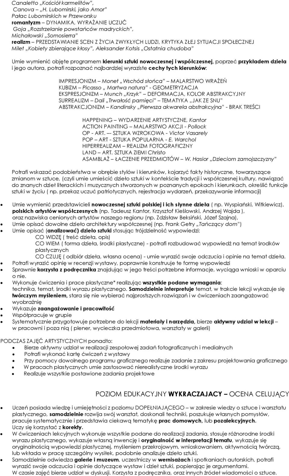 LUDZI, KRYTYKA ZŁEJ SYTUACJI SPOŁECZNEJ Milet Kobiety zbierające kłosy, Aleksander Kotsis Ostatnia chudoba Umie wymienić objęte programem kierunki sztuki nowoczesnej i współczesnej, poprzeć