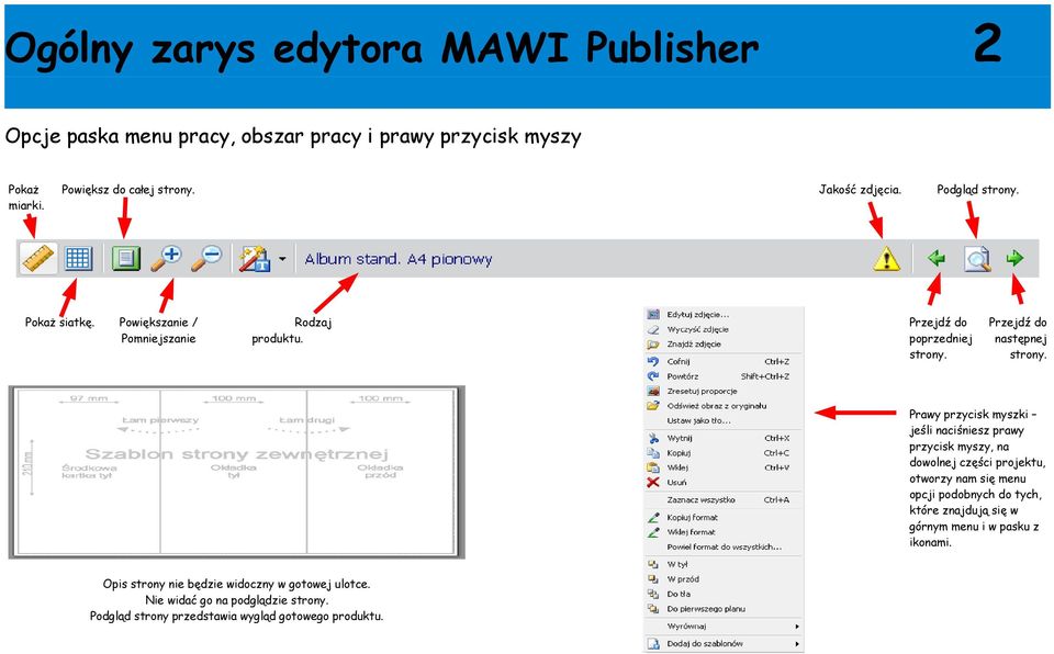 Prawy przycisk myszki jeśli naciśniesz prawy przycisk myszy, na dowolnej części projektu, otworzy nam się menu opcji podobnych do tych, które znajdują się
