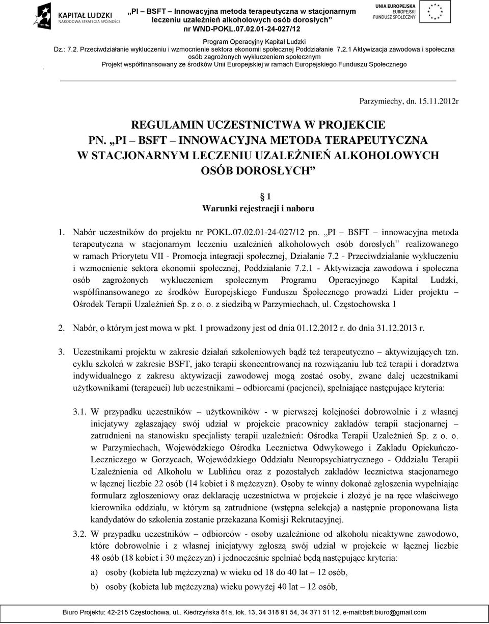 PI BSFT innowacyjna metoda terapeutyczna w stacjonarnym realizowanego w ramach Priorytetu VII - Promocja integracji społecznej, Działanie 7.