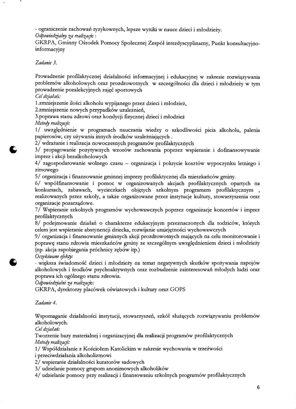 Prowadzenie profllaktycznej dzialalnosci informacyjnej i edukacyjnej w zakresie rozwi~zywania problem6w alkoholowych oraz prozdrowotnych w szczeg6lnosci dla dzieci i mlodziezy w tym prowadzenie