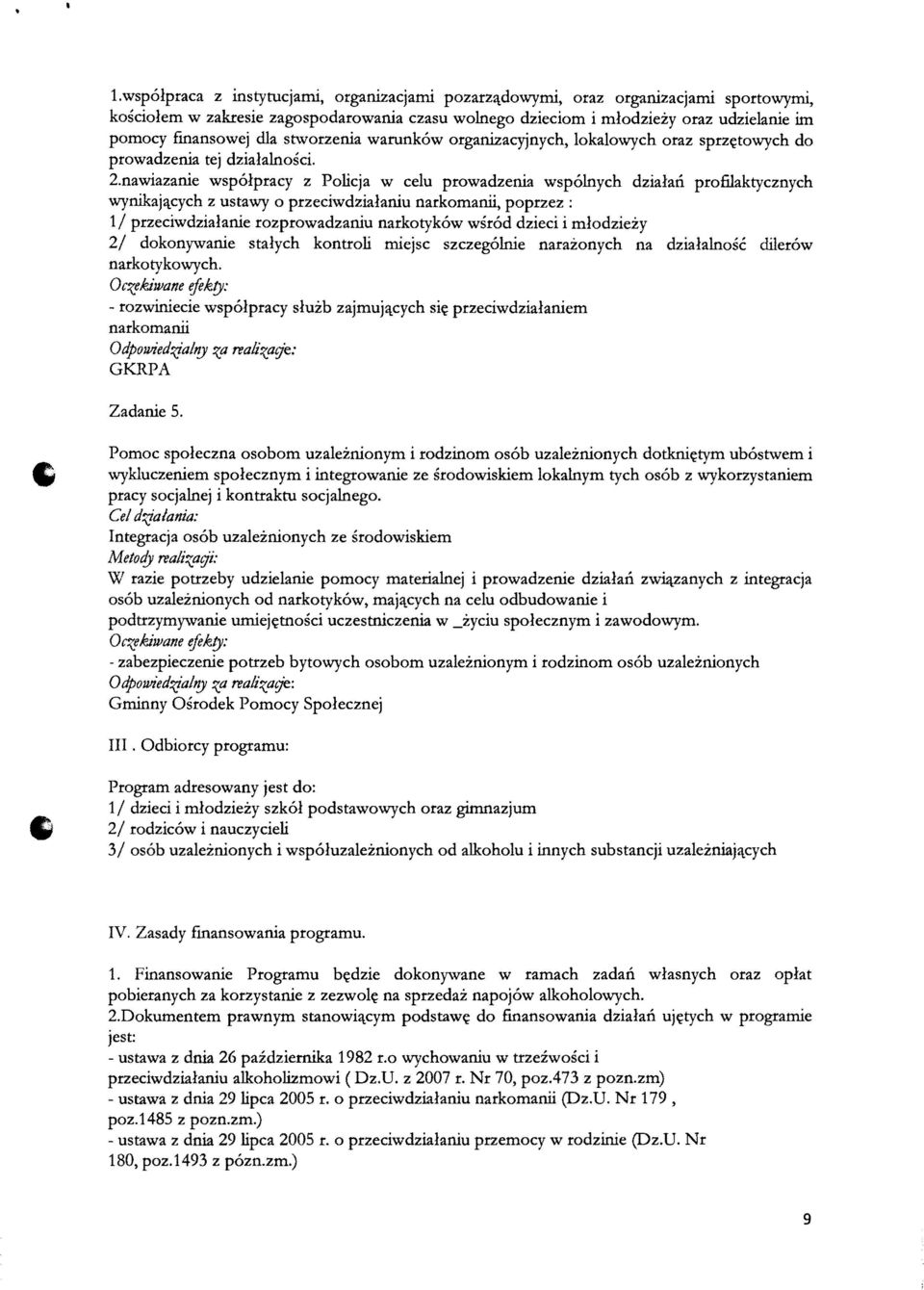oraz sprz~towych do prowadzenia tej dzialalnosci. 2.nawiazanie wspolpracy z Policja w celu prowadzenia wspolnych dzialan profilaktycznych wynikaja.