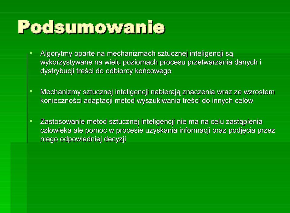 wraz ze wzrostem konieczności adaptacji metod wyszukiwania treści do innych celów Zastosowanie metod sztucznej
