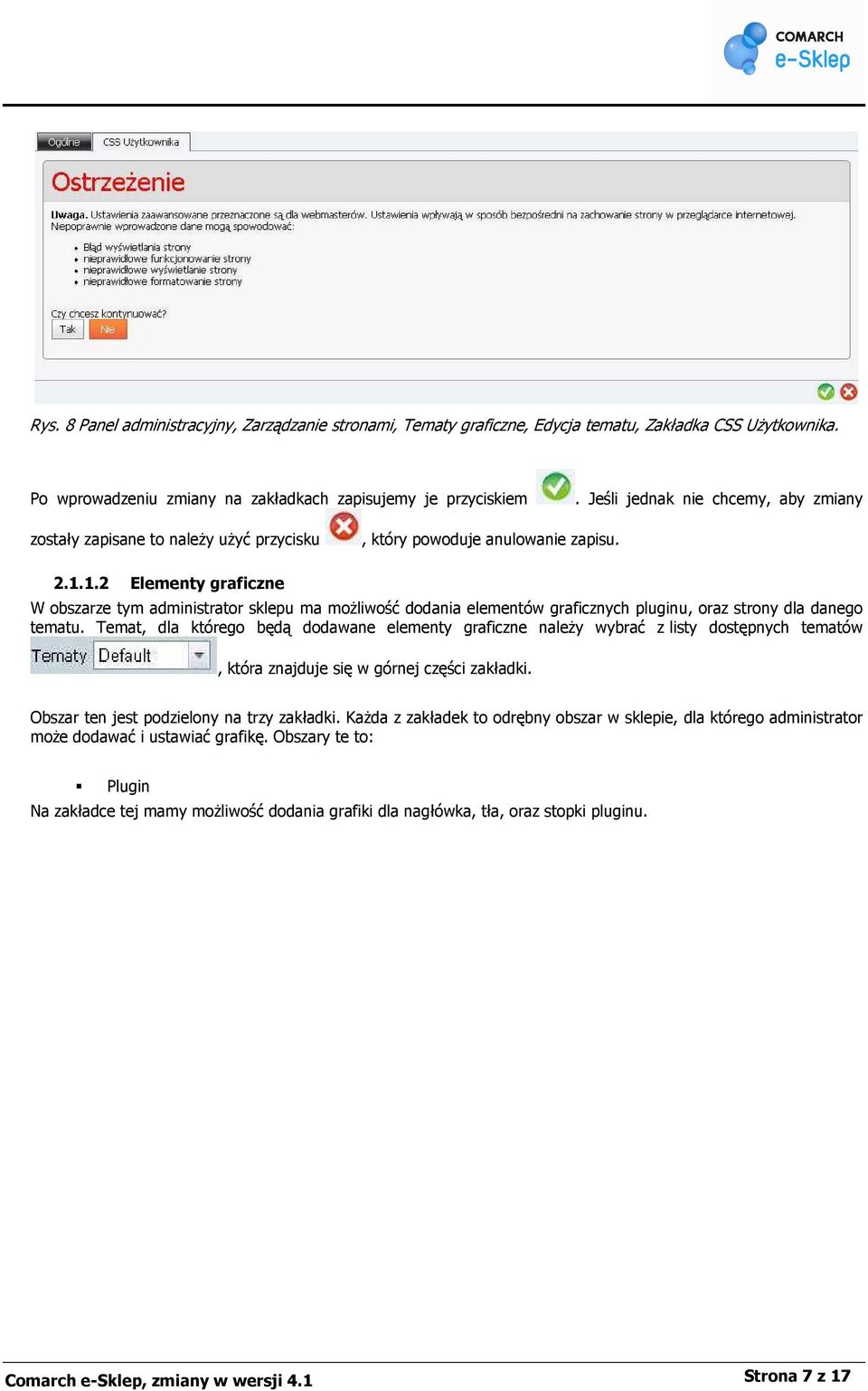 1.2 Elementy graficzne W obszarze tym administrator sklepu ma moŝliwość dodania elementów graficznych pluginu, oraz strony dla danego tematu.