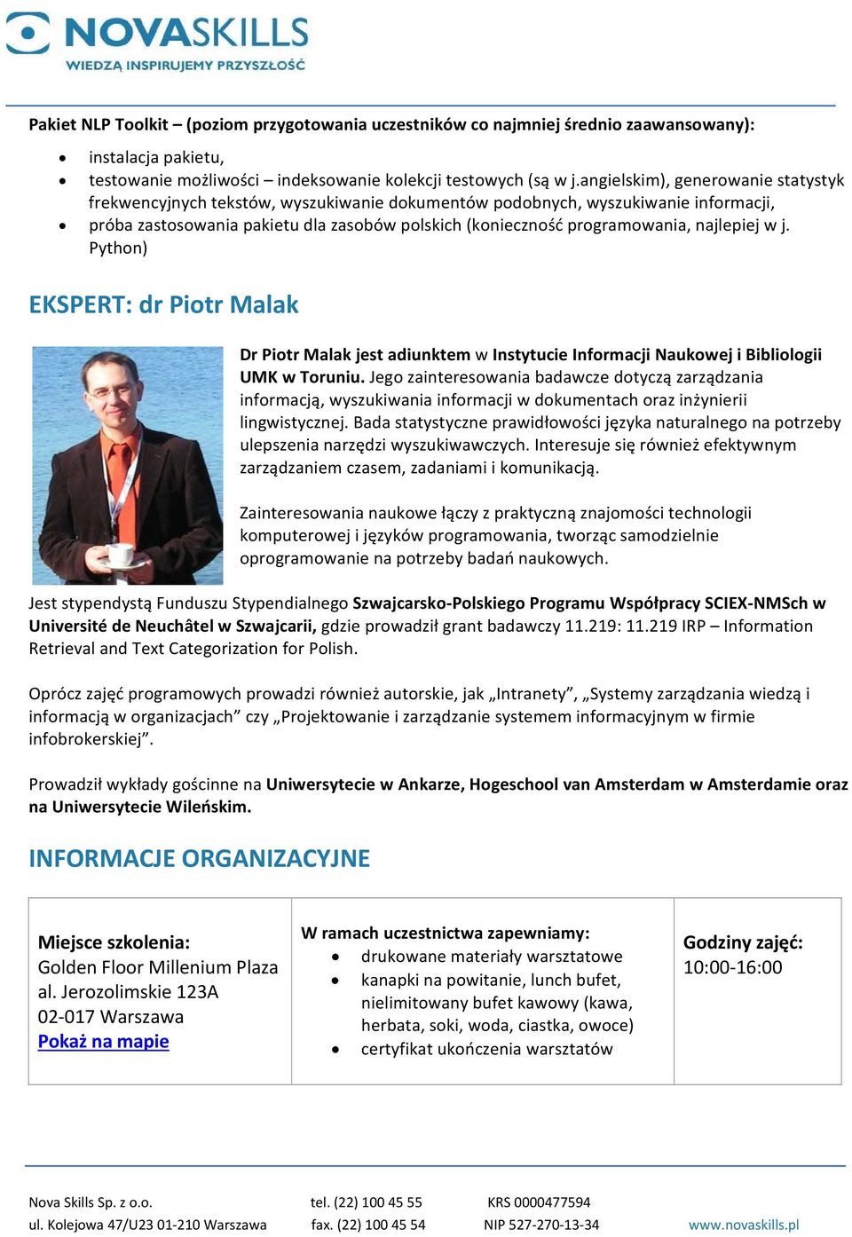 najlepiej w j. Python) EKSPERT: dr Piotr Malak Dr Piotr Malak jest adiunktem w Instytucie Informacji Naukowej i Bibliologii UMK w Toruniu.