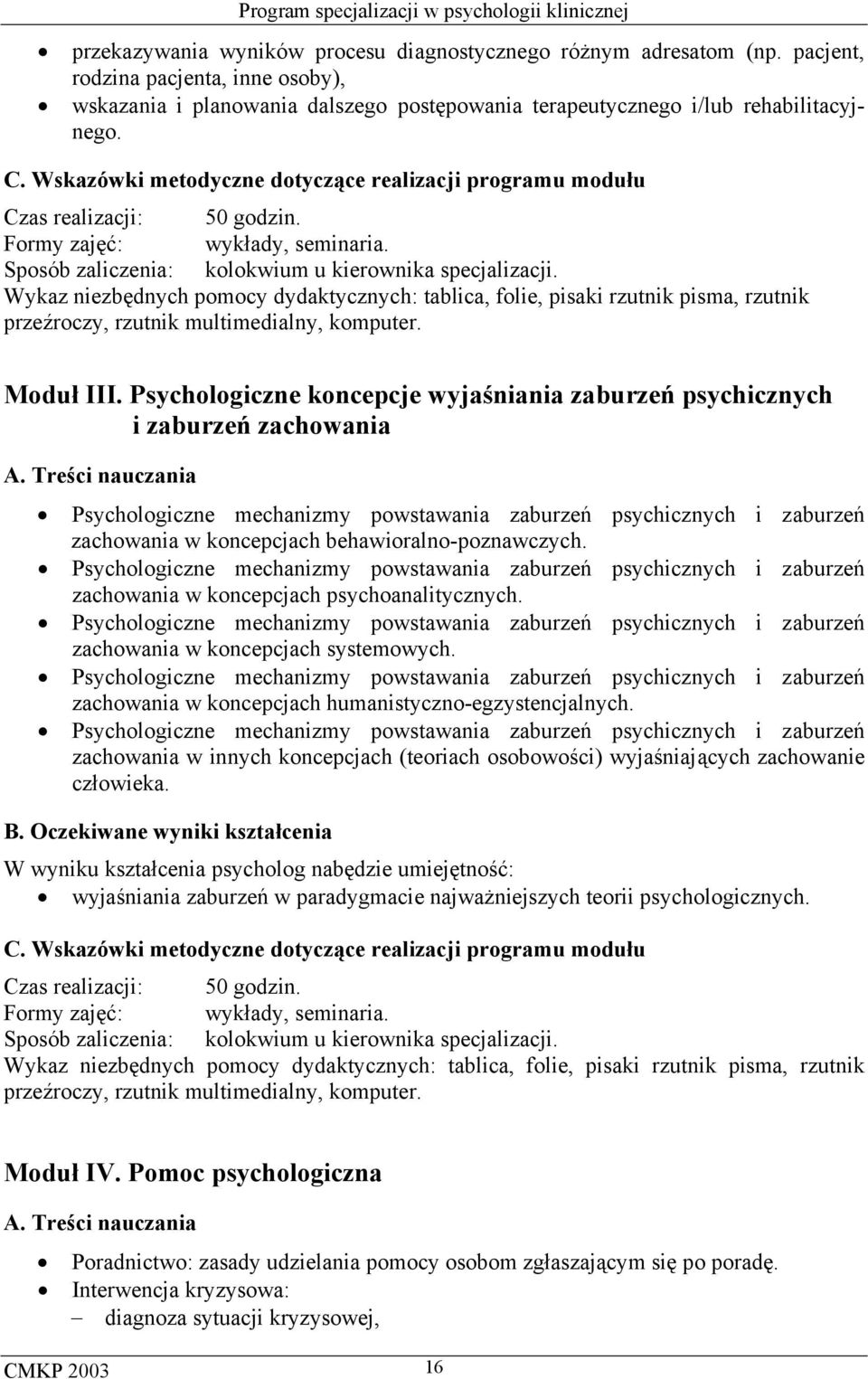 Psychologiczne koncepcje wyjaśniania zaburzeń psychicznych i zaburzeń zachowania Psychologiczne mechanizmy powstawania zaburzeń psychicznych i zaburzeń zachowania w koncepcjach