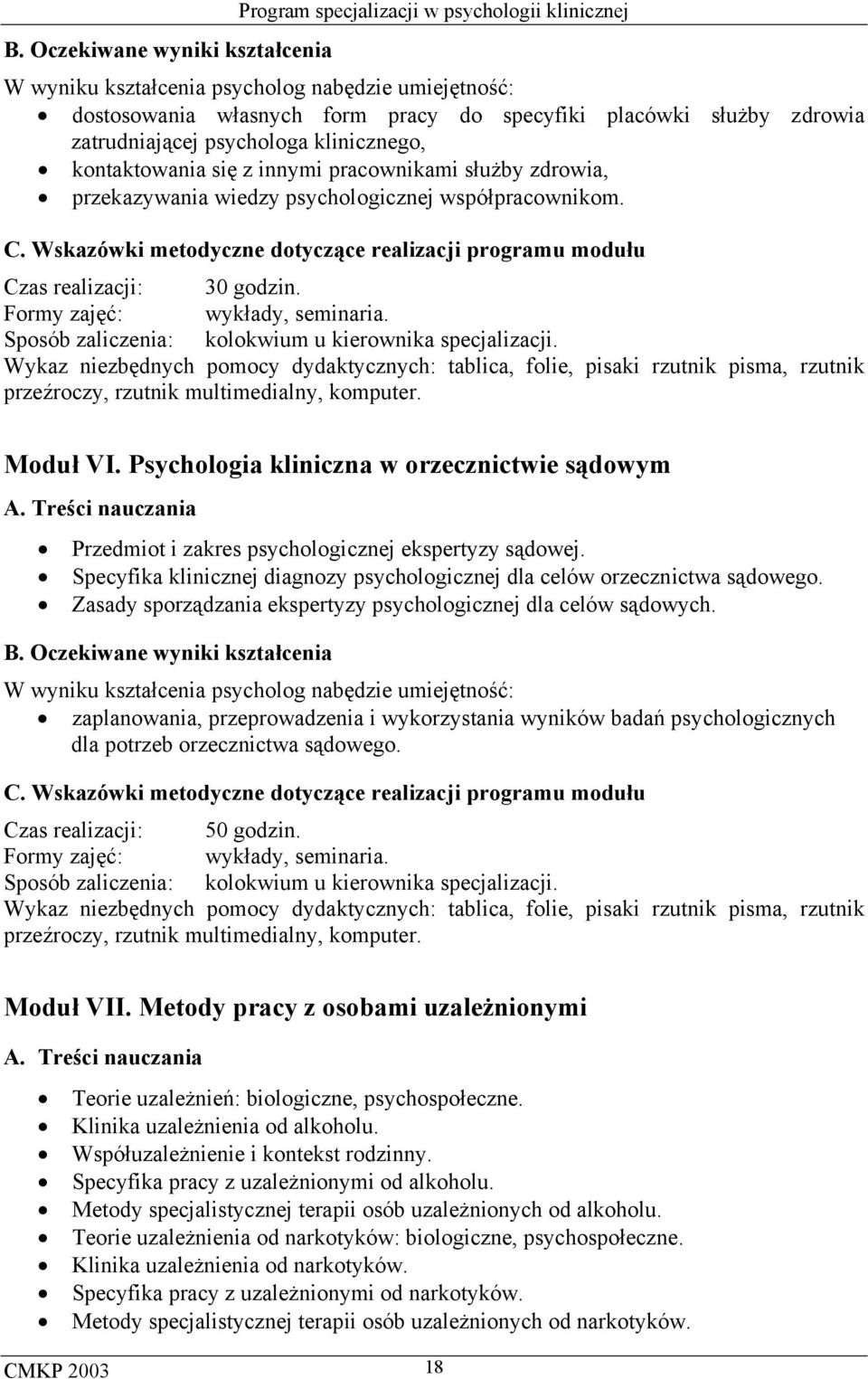 Specyfika klinicznej diagnozy psychologicznej dla celów orzecznictwa sądowego. Zasady sporządzania ekspertyzy psychologicznej dla celów sądowych.