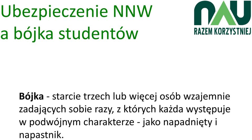 zadających sobie razy, z których każda